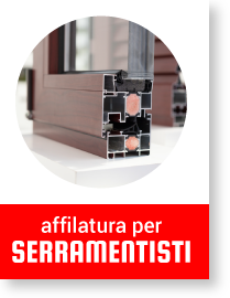 Affilatura per serramentisti
